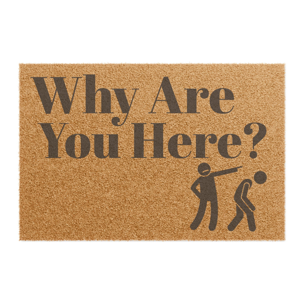 "Why Are You Here?" Doormat